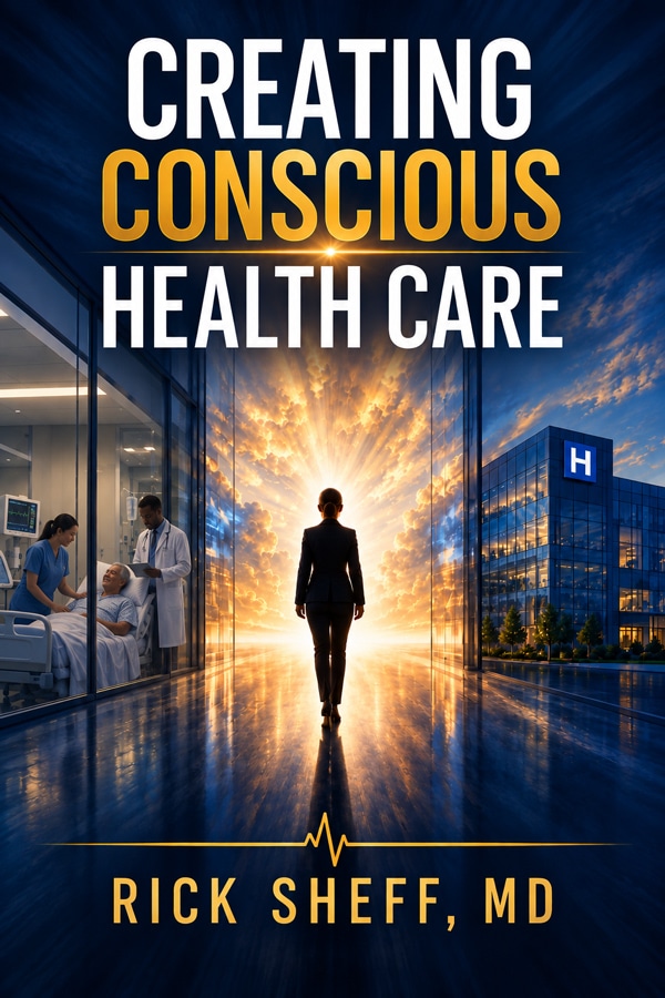 creating conscious health care rick sheff